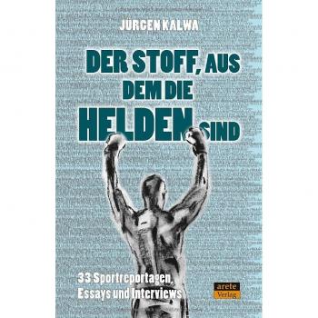 Kalwa, Jürgen: Der Stoff, aus dem die Helden sind
