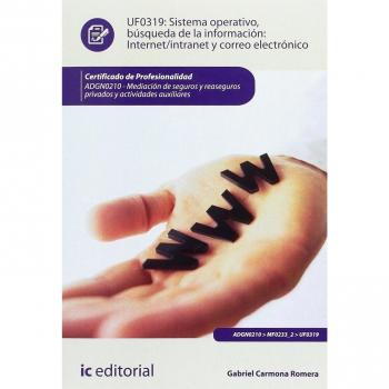Sistema operativo, búsqueda de información: internet/intranet y correo electrónico. Adgn0210