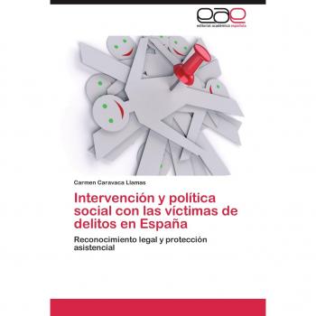 Intervención y política social con las víctimas de delitos en España: Reconocimiento legal y protección asistencial