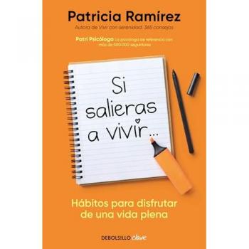 Si salieras a vivir...: Hábitos para disfrutar de una vida plena (Bolsillo).