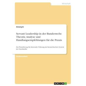 Servant Leadership in der Bundeswehr. Theorie, Analyse und Handlungsempfehlungen für die Praxis