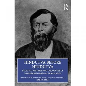 Hindutva before Hindutva: Selected Writings and Discourses of Chandranath Basu in Translation