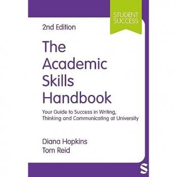 The Academic Skills Handbook: Your Guide to Success in Writing, Thinking and Communicating at University (Student Success)