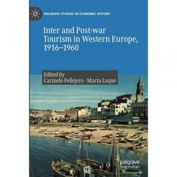 Inter and Post-war Tourism in Western Europe, 1916–1960 (Palgrave Studies in Economic History)