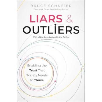 Liars and Outliers : Enabling the Trust that Society Needs to Thrive