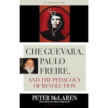 Che Guevara, Paulo Freire, and the Pedagogy of Revolution, Classics Edition