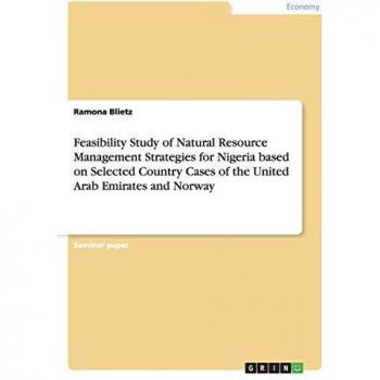 Feasibility Study of Natural Resource Management Strategies for Nigeria based on Selected Country Cases of the United Arab Emirates and Norway