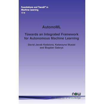 AutonoML: Towards an Integrated Framework for Autonomous Machine Learning (Foundations and Trends® in Machine Learning)