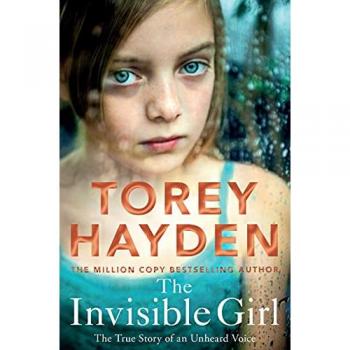 The Invisible Girl : The True Story of an Unheard Voice