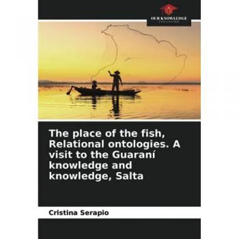 The place of the fish, Relational ontologies. A visit to the Guaraní knowledge and knowledge, Salta