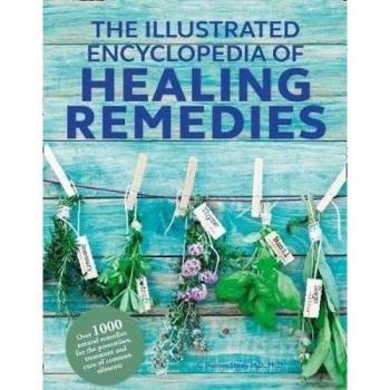 Healing Remedies, Updated Edition: Over 1,000 Natural Remedies for the Prevention, Treatment, and Cure of Common Ailments and Conditions
