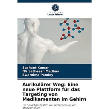 Kumar, Sushant: Aurikulärer Weg: Eine neue Plattform für das Targeting von Medikamenten im Gehirn