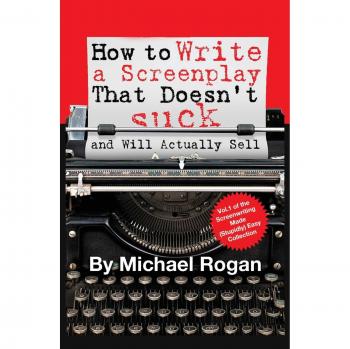How to Write a Screenplay That Doesn't Suck