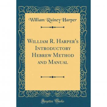 William R. Harper's Introductory Hebrew Method and Manual