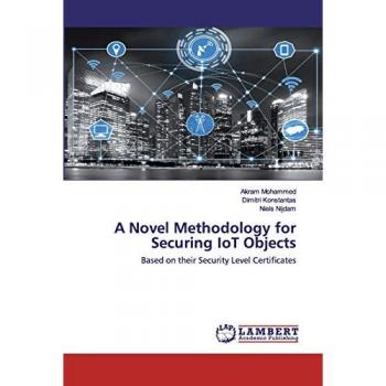 A Novel Methodology for Securing IoT Objects: Based on their Security Level Certiﬁcates: Based on their Security Level Certi¿cates