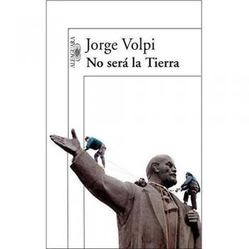 Jorge Volpi No Será La Tierra (Hispanica, Band 717031)