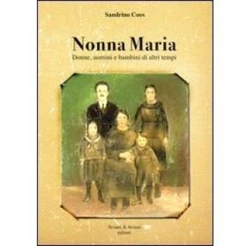 Nonna Maria. Donne, uomini e bambini di altri tempi