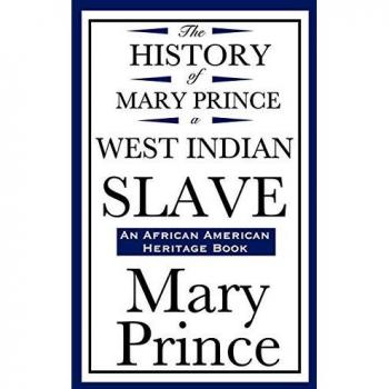 The History Of Mary Prince, A West Indian Slave (An African American Heritage Book)
