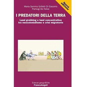 I predatori della terra. Land grabbing e land concentration tra neocolonialismo e crisi migratorie