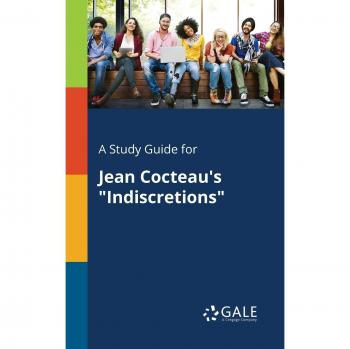 Gale, Cengage Learning: A Study Guide for Jean Cocteau's Indiscretions