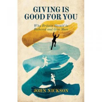 Giving Is Good For You : Why Britain Should be Bothered and Give More
