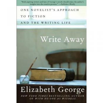 Write Away: One Novelist's Approach to Fiction and the Writing Life