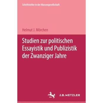 Studien zur politischen Essayistik und Publizistik der zwanziger Jahre, Fachbücher von Helmut J. Mörchen
