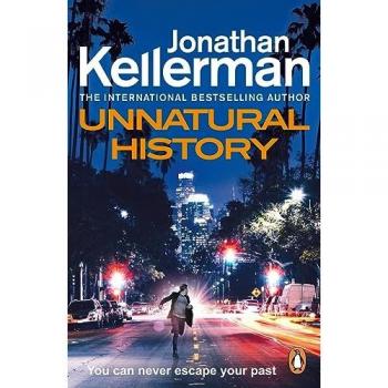 Jonathan Kellerman Unnatural History: The Gripping New Alex Delaware Thriller From The International Bestselling Author