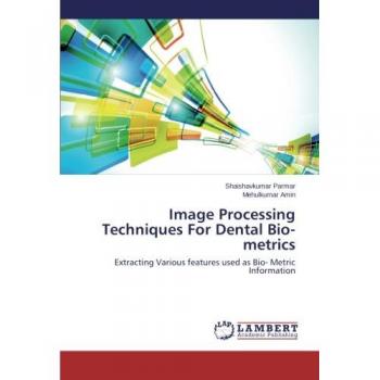 Image Processing Techniques For Dental Bio-metrics: Extracting Various features used as Bio