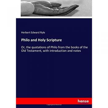 Philo and Holy Scripture: Or, the quotations of Philo from the books of the Old Testament, with introduction and notes