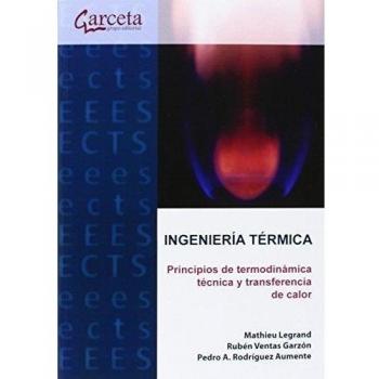 INGENIERÍA TÉRMICA. PRINCIPIOS DE TERMODINÁMICA TÉCNICA Y TRANSFERENCIA DE CALOR