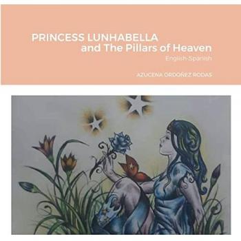 Perez, Azucena: PRINCESS LUNHABELLA AND THE PILLARS OF HEAVEN, English-Spanish