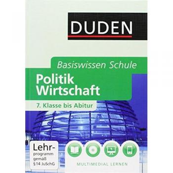 Angela Borgwardt Duden. Basiswissen Schule. Politik Und Wirtschaft: 7. Klasse Bis Abitur