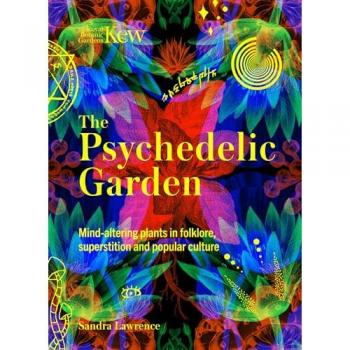 Sandra Lawrence Kew: The Psychedelic Garden