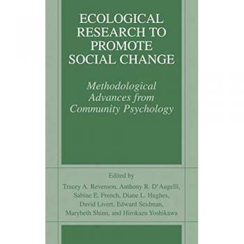 Ecological Research to Promote Social Change: Methodological Advances from Community Psychology
