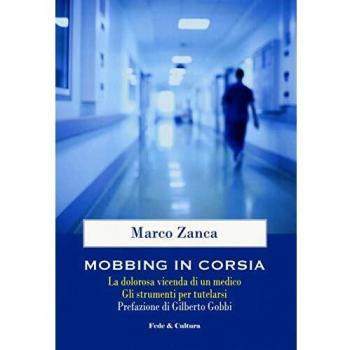 Mobbing in corsia. La dolorosa vicenda di un medico. Gli strumenti per tutelarsi