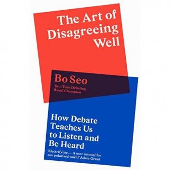 The Art of Disagreeing Well: How Debate Teaches Us to Listen and Be Heard