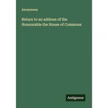 Anonymous: Return to an address of the Honourable the House of Commons