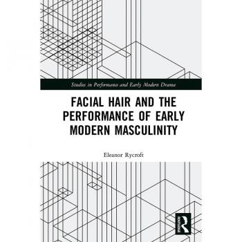 Vitalsource Technologies, Inc. Facial Hair And The Performance Of Early Modern Masculinity
