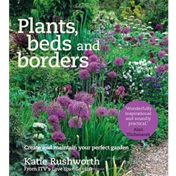 Plants, Borders and Beyond By Katie Rushworth