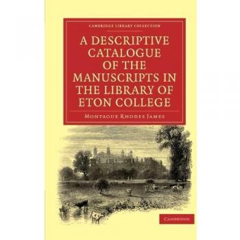 A Descriptive Catalogue of the Manuscripts in the Library of Eton College
