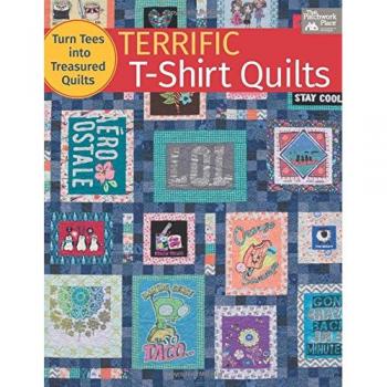 Terrific T-Shirt Quilts: Turn Tees Into Treasured Quilts