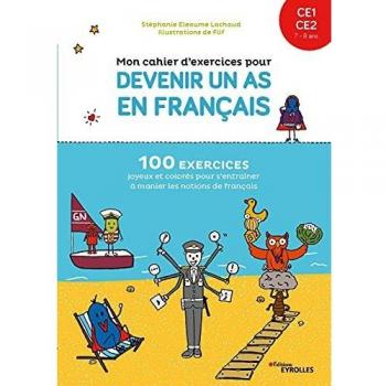 Mon cahier d'exercices pour devenir un as en français CE1-CE2, 7-8 ans: 100 exercices joyeux et colorés pour s'entraîner à manier les notions de français