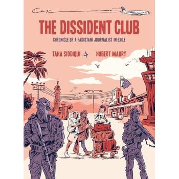 The Dissident Club : Chronicle of a Pakistani Journalist in Exile