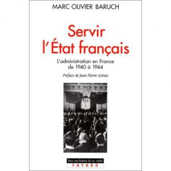 Servir l'Etat français, l'administration en France de 1940 à 1944