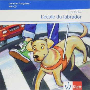 L'école du Labrador: Lektüre mit Audio-CD, abgestimmt auf Découvertes Ab Ende des 1. Lernjahres