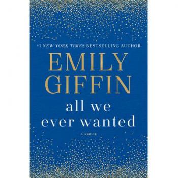 All We Ever Wanted, by Emily Giffin
