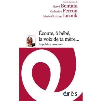 Ecoute, ô bébé, la voix de ta mère...: La pulsion invocante