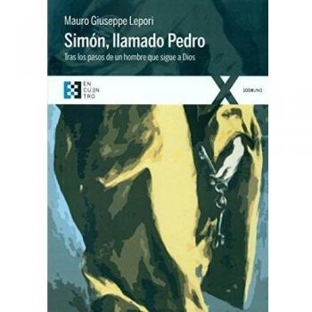 Simón, llamado pedro: Tras los pasos de un hombre que sigue a dios.