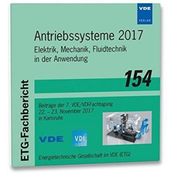 ETG-Fb. 154: Antriebssysteme 2017: Vorträge der VDE/VDI-Tagung 22. – 23.11.2017 in Karlsruhe
